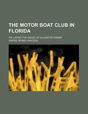 Book cover for The Motor Boat Club in Florida; Or, Laying the Ghost of Alligator Swamp