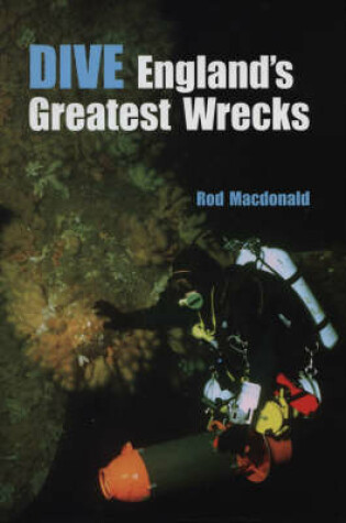 Cover of Dive England's Greatest Wrecks