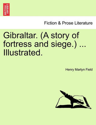 Book cover for Gibraltar. (a Story of Fortress and Siege.) ... Illustrated.