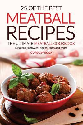 Book cover for 25 of the Best Meatball Recipes - The Ultimate Meatball Cookbook