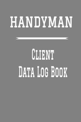 Book cover for Handyman Client Data Log Book