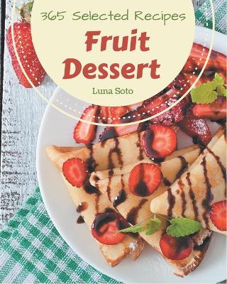 Book cover for 365 Selected Fruit Dessert Recipes