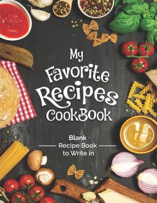 Book cover for My Favorite Recipes Cookbook Blank Recipe Book To Write In