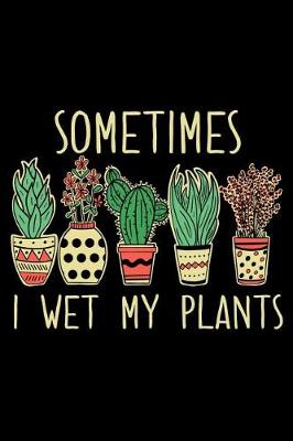 Book cover for Sometimes I Wet My Plants