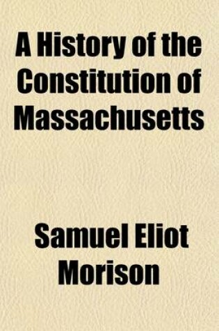 Cover of A History of the Constitution of Massachusetts