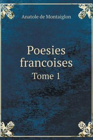 Cover of Poesies francoises Tome 1