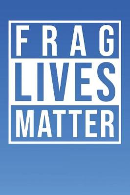 Book cover for Frag Lives Matter
