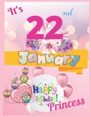 Book cover for It's 22nd January Happy Birthday Princess Notebook Journal