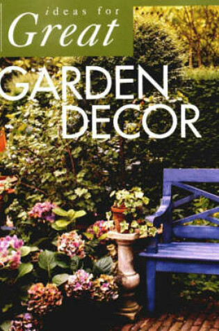 Cover of Ideas for Great Garden Decor