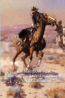 Book cover for The Rainbow Trail, the Original Western Novel (Annotated)