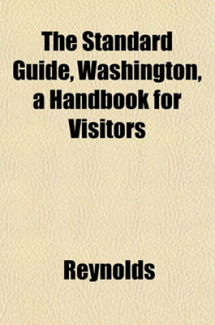 Cover of The Standard Guide, Washington, a Handbook for Visitors