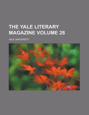 Book cover for The Yale Literary Magazine Volume 28