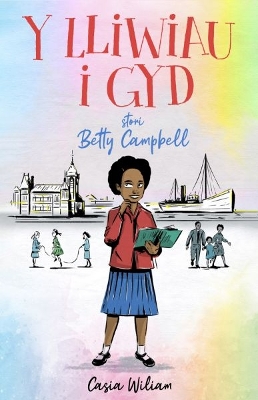 Book cover for Y Lliwiau i Gyd - Stori Betty Campbell