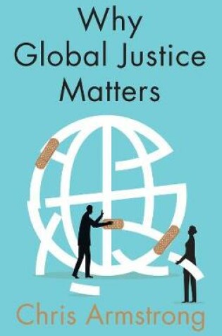 Cover of Why Global Justice Matters,  Moral Progress in a Divided World