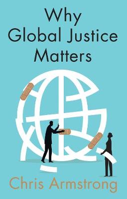 Book cover for Why Global Justice Matters,  Moral Progress in a Divided World