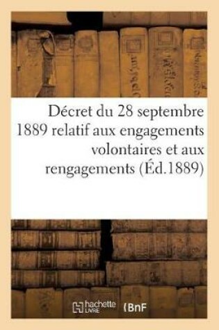 Cover of Decret Du 28 Septembre 1889 Relatif Aux Engagements Volontaires Et Aux Rengagements