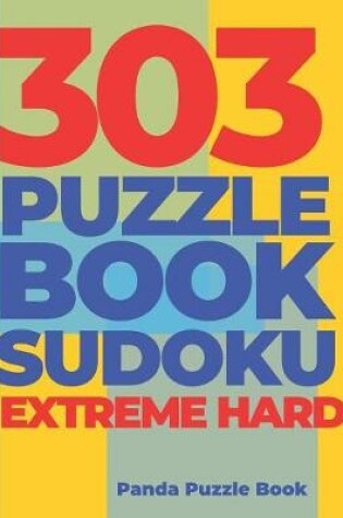 Cover of 303 Puzzle Book Sudoku Extreme Hard
