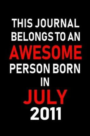 Cover of This Journal belongs to an Awesome Person Born in July 2011