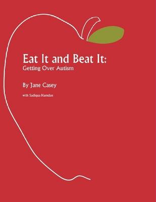 Book cover for Eat It and Beat It: Getting Over Autism