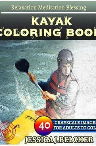 Cover of Kayak Coloring Book for Adults Relaxation Meditation Blessing