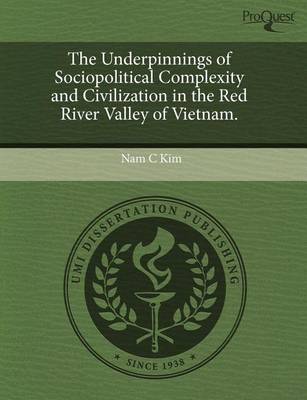 Book cover for The Underpinnings of Sociopolitical Complexity and Civilization in the Red River Valley of Vietnam