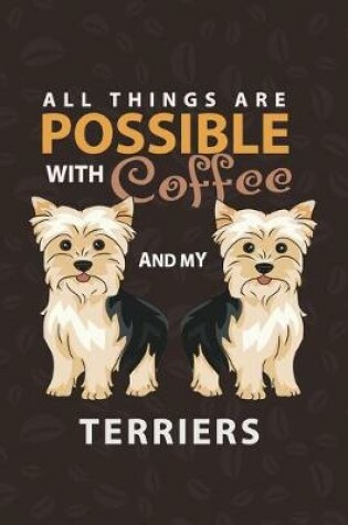 Cover of All Things Are Possible With Coffee and My Terrier