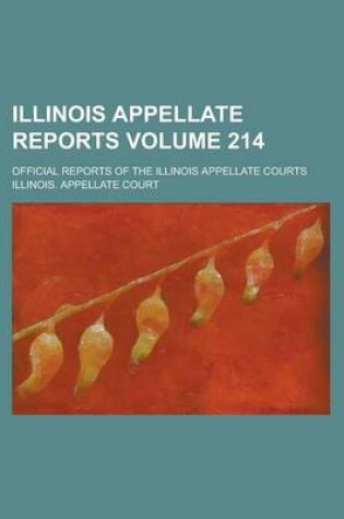 Cover of Illinois Appellate Reports; Official Reports of the Illinois Appellate Courts Volume 214