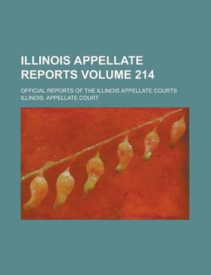 Book cover for Illinois Appellate Reports; Official Reports of the Illinois Appellate Courts Volume 214