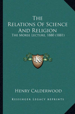 Cover of The Relations of Science and Religion the Relations of Science and Religion