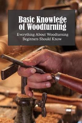 Book cover for Basic Knowlege of Woodturning