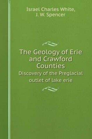 Cover of The Geology of Erie and Crawford Counties Discovery of the Preglacial outlet of lake erie