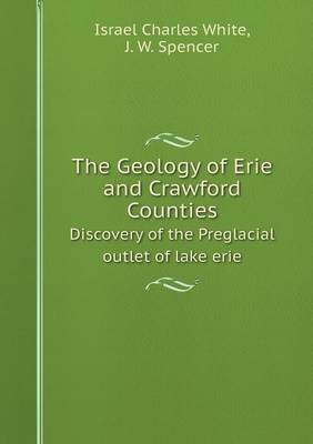 Book cover for The Geology of Erie and Crawford Counties Discovery of the Preglacial outlet of lake erie