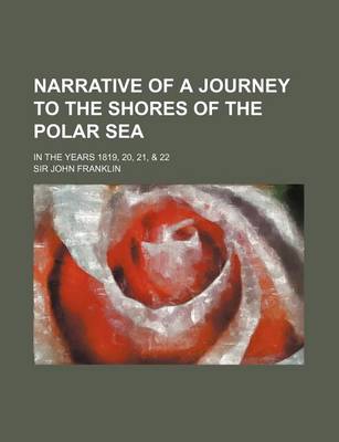 Cover of Narrative of a Journey to the Shores of the Polar Sea; In the Years 1819, 20, 21, & 22