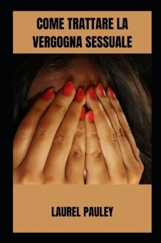 Cover of Come Trattare La Vergogna Sessuale