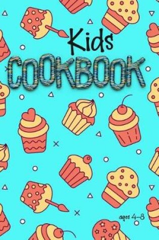 Cover of Kids Cookbook Ages 4-8