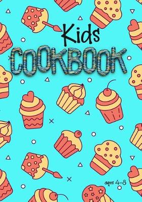 Book cover for Kids Cookbook Ages 4-8