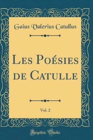 Cover of Les Poésies de Catulle, Vol. 2 (Classic Reprint)