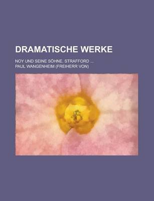 Book cover for Dramatische Werke; Noy Und Seine Sohne. Strafford ...