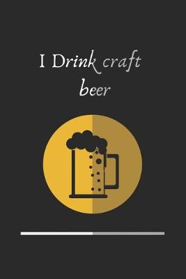 Book cover for I Drink craft beer