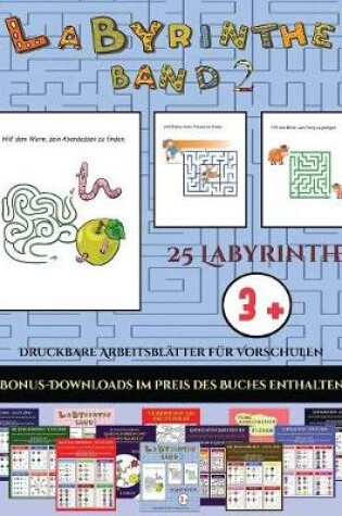 Cover of Druckbare Arbeitsblätter für Vorschulen (Labyrinthe - Band 2)