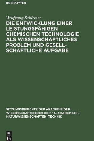 Cover of Die Entwicklung Einer Leistungsf�higen Chemischen Technologie ALS Wissenschaftliches Problem Und Gesellschaftliche Aufgabe