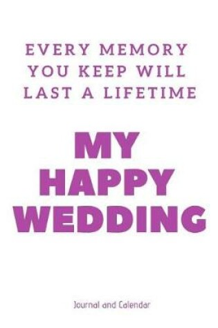 Cover of Every Memory You Keep Will Last a Lifetime My Happy Wedding