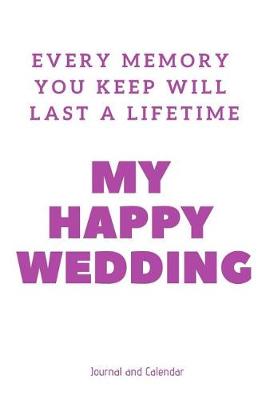 Book cover for Every Memory You Keep Will Last a Lifetime My Happy Wedding