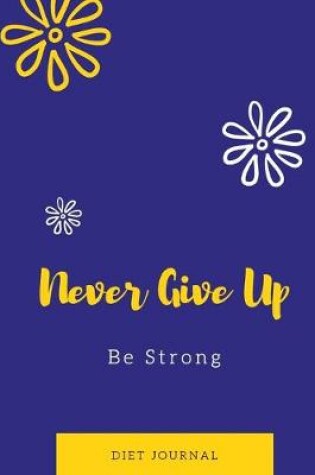 Cover of Never Give Up Be Strong