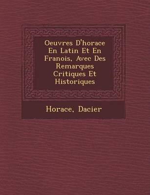 Book cover for Oeuvres D'Horace En Latin Et En Fran OIS, Avec Des Remarques Critiques Et Historiques