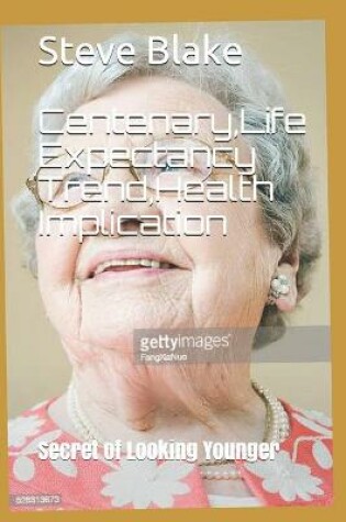 Cover of Centenary, Life Expectancy Trend, Health Implication