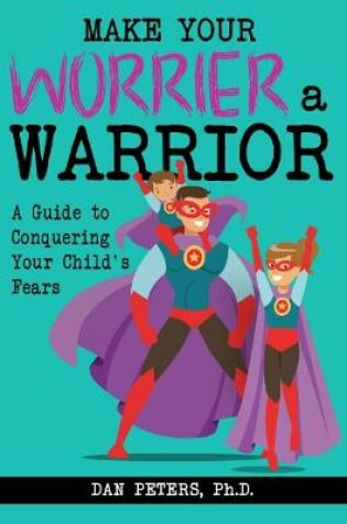 Cover of Make Your Worrier a Warrior