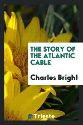 Cover of The Story of the Atlantic Cable