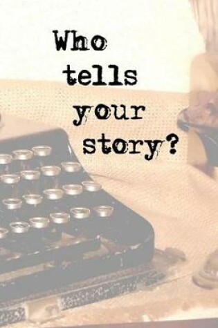 Cover of Who Tells Your Story?