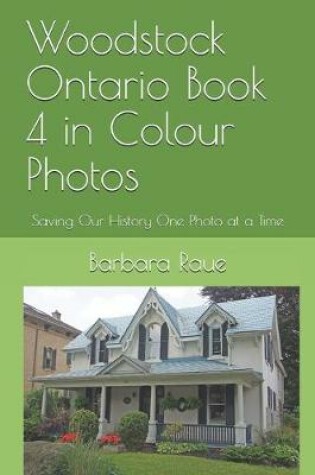 Cover of Woodstock Ontario Book 4 in Colour Photos